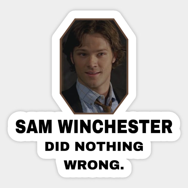 Sam Winchester Did Nothing Wrong Sticker by kaseysdesigns